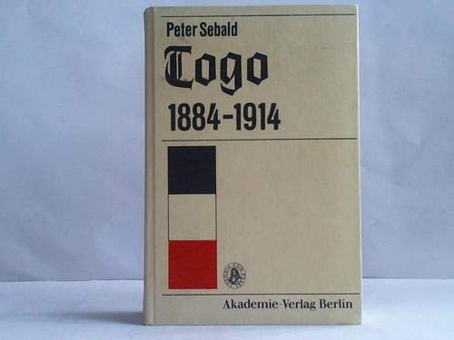 Togo 1884-1914. Eine Geschichte der deutschen "Musterkolonie" auf der Grundlage amtlicher Quellen Books
