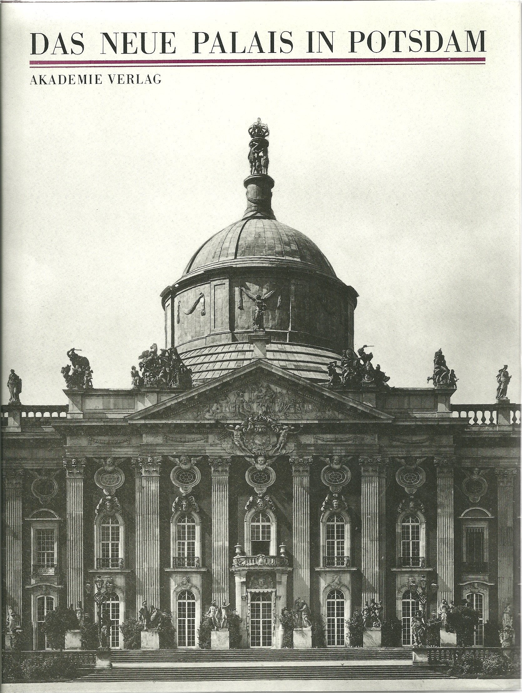 Das Neue Palais in Potsdam: Beiträge zum Spätstil der Friderizianischen Architektur und Bauplastik Architecture
