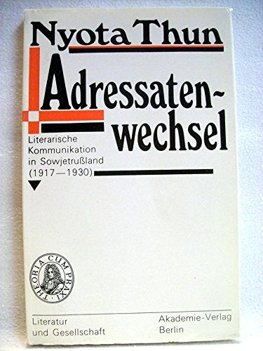 Adressatenwechsel: Literarische Kommunikation in Sowjetrussland (1917-1930) (Literatur und Gesellschaft) (German Edition) book