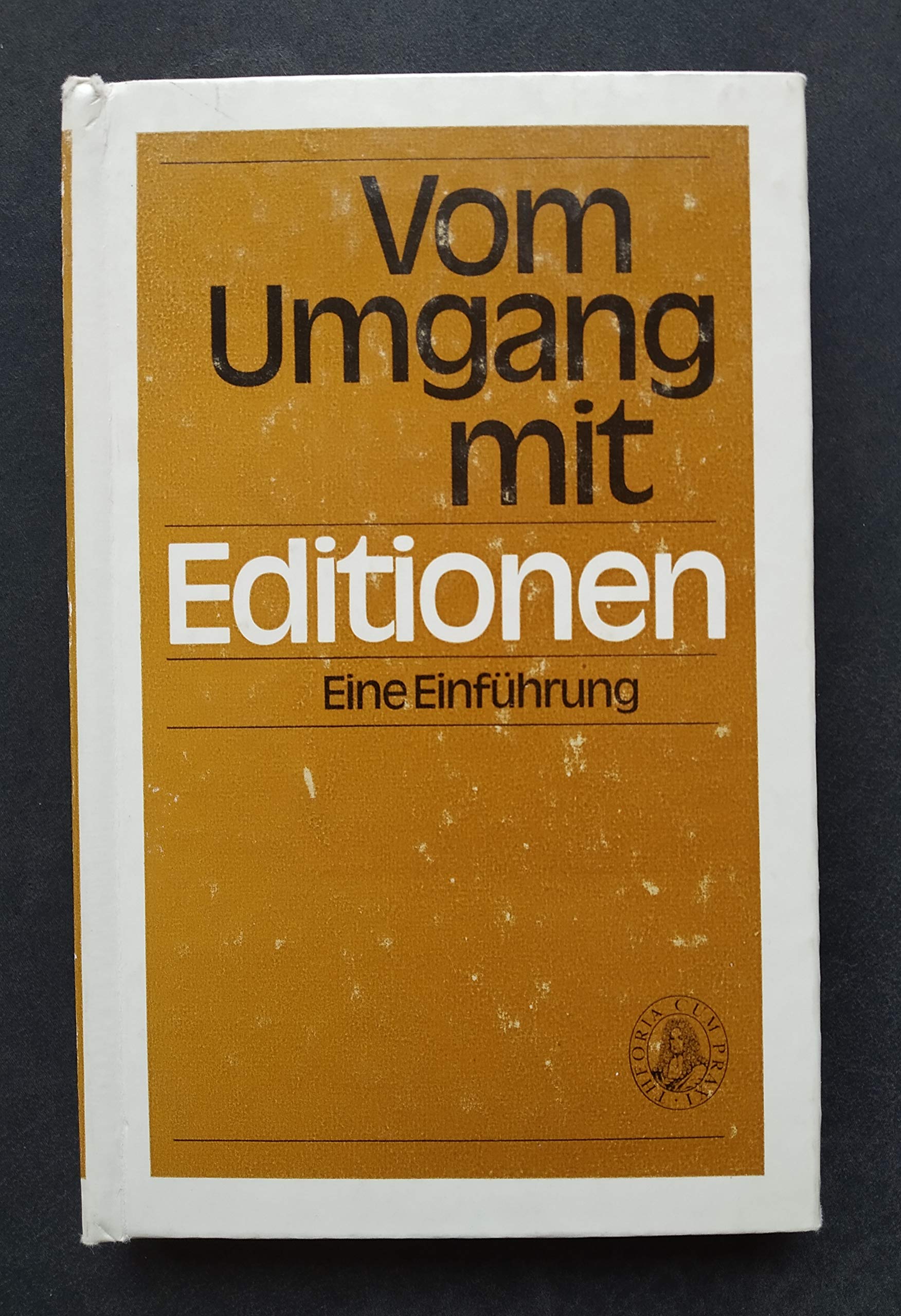 Vom Umgang Mit Editionen: Eine Einfuehrung in Verfahrensweisen Und Methoden Der Textologie book