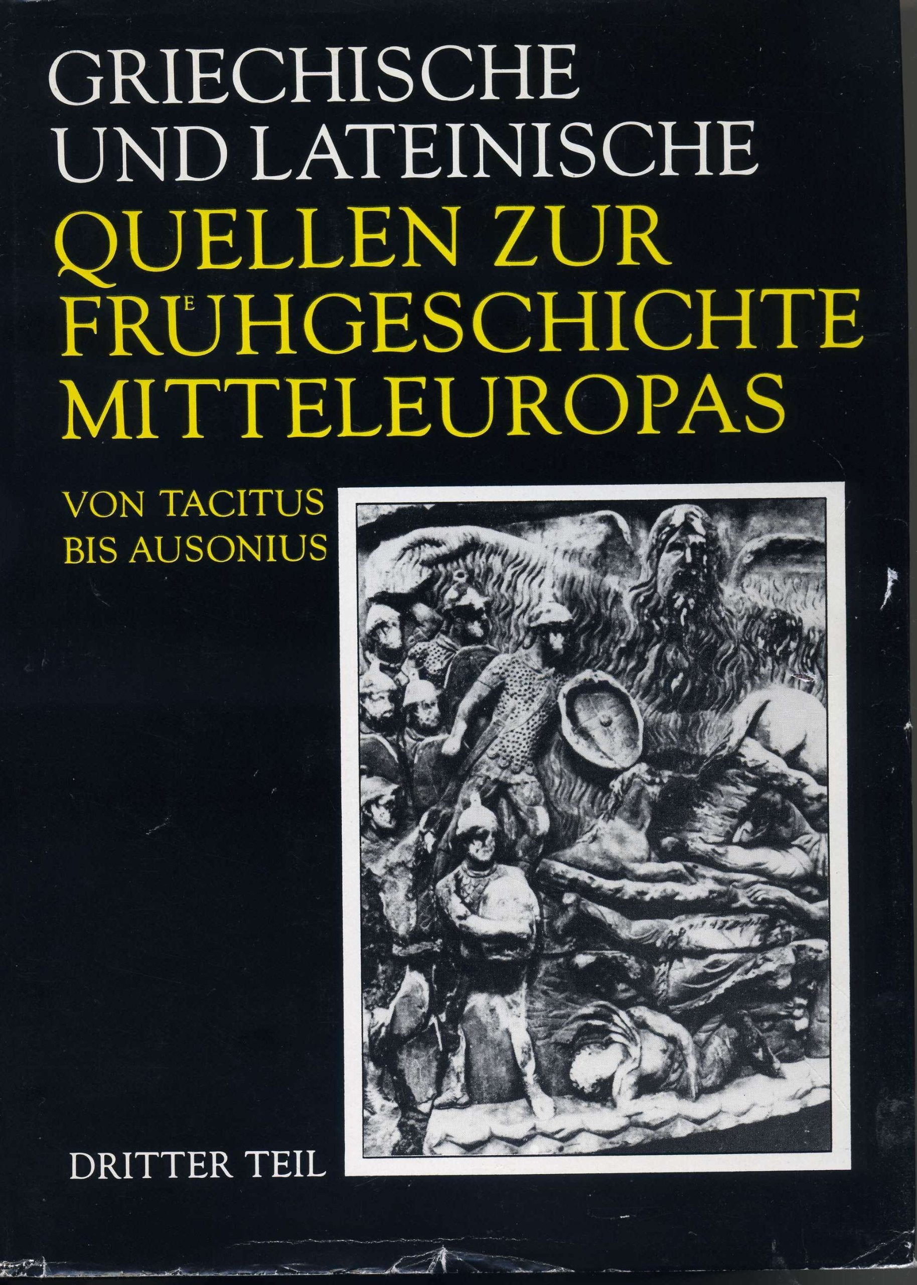 Griechische Und Lateinische Quellen Zur Fruehgeschichte Mitteleuropas Bis Zur Mitte DES 1. Jahrtausends u.Z.: Von Tacitus Bis Ausonius (2. Bis 4. ... Teil 3 (Schriften und Quellen der Alten Welt) Contemporary literature Books