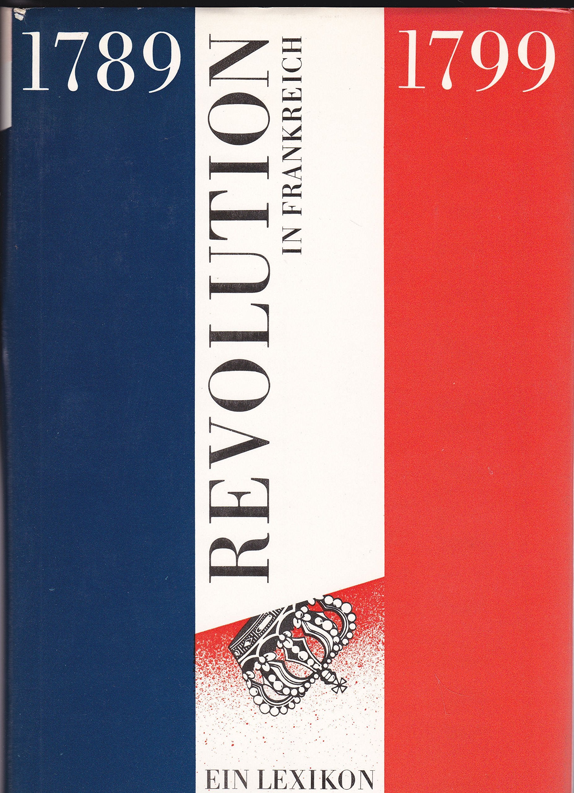Revolution in Frankreich 1789-1799. Ein Lexikon Foreign Languages ​​& Dictionaries
