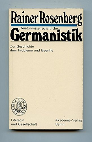 Literaturwissenschaftliche Germanistik: Zur Geschichte Ihrer Probleme Und Begriffe (Literatur und Gesellschaft) Contemporary literature Books