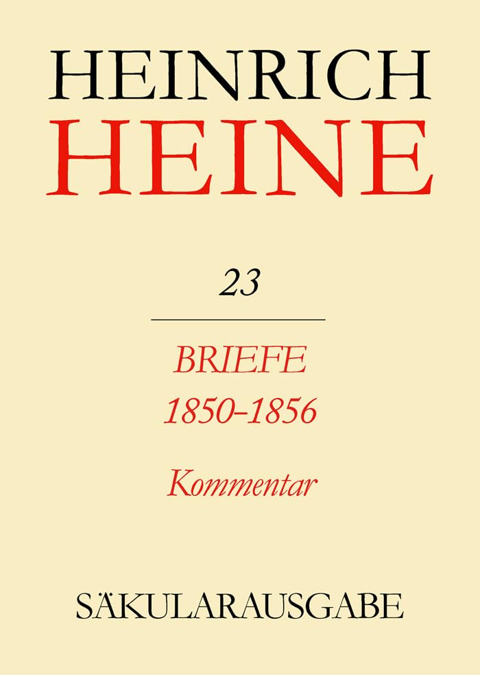 Säkularausgabe - Werke, Briefwechsel, Lebenszeugnisse, Bd.23, Briefe 1850 - 1856. Kommentar. (Heinrich Heine Säkularausgabe) Essays & Short Stories