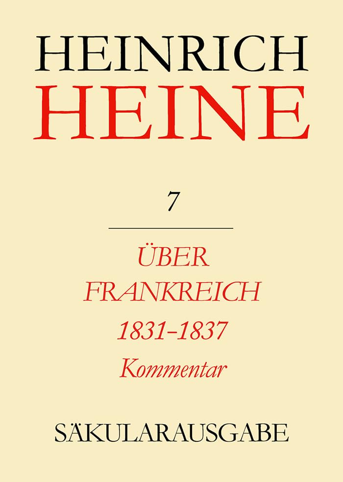 Über Frankreich 1831-1837. Berichte über Kunst und Politik. Kommentar (Heinrich Heine Säkularausgabe) Essays & Short Stories
