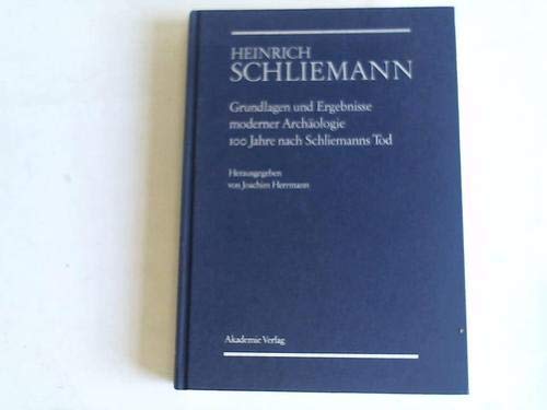 Heinrich Schliemann - Grundlagen Und Ergebnisse Moderner Achaeologie 100 Jahre Nach Schliemanns Tot book