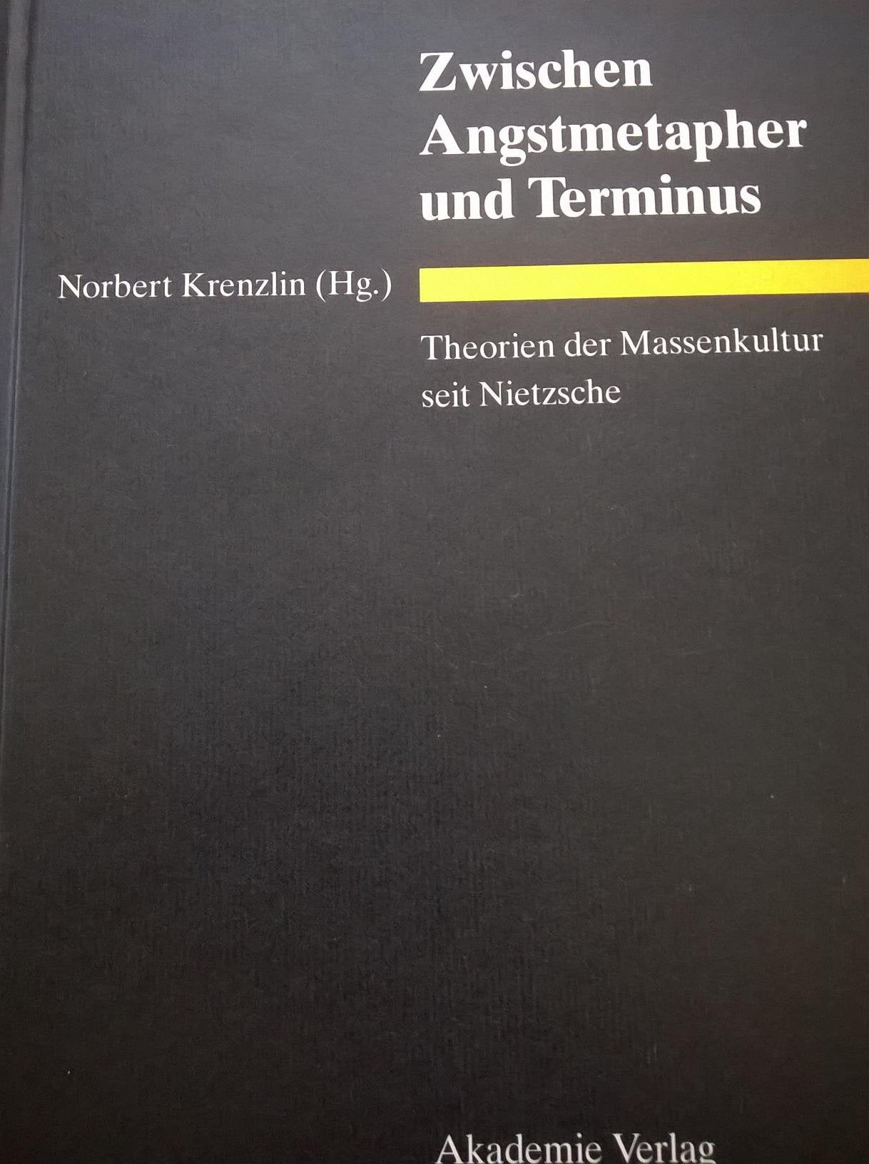 Zwischen Angstmetapher Und Terminus: Theorien Der Massenkultur Seit Nietzsche Philosophy