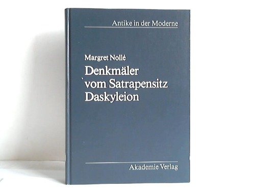 Denkmaeler Vom Satrapensitz Daskyleion: Studien Zur Graeco-Persischen Kunst (Antike in der Moderne, Band 2) Social Sciences