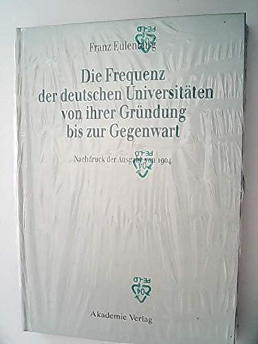 Franz Eulenburg. Die Frequenz der deutschen Universitäten von ihrer Gründung bis zur Gegenwart: Abhandlungen der Königlich Sächsischen Akademie der ... zu Leipzig - Philologisch-historische Klasse) Natural Sciences