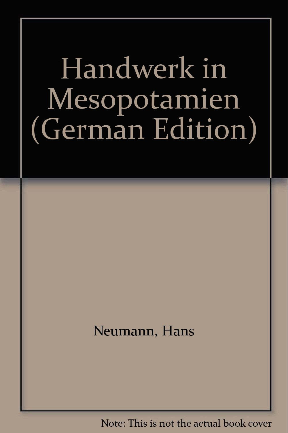 Handwerk in Mesopotamien: Untersuchungen zu seiner Organisation in der Zeit der III. Dynastie von Ur. Diss. Business, Finance & Career