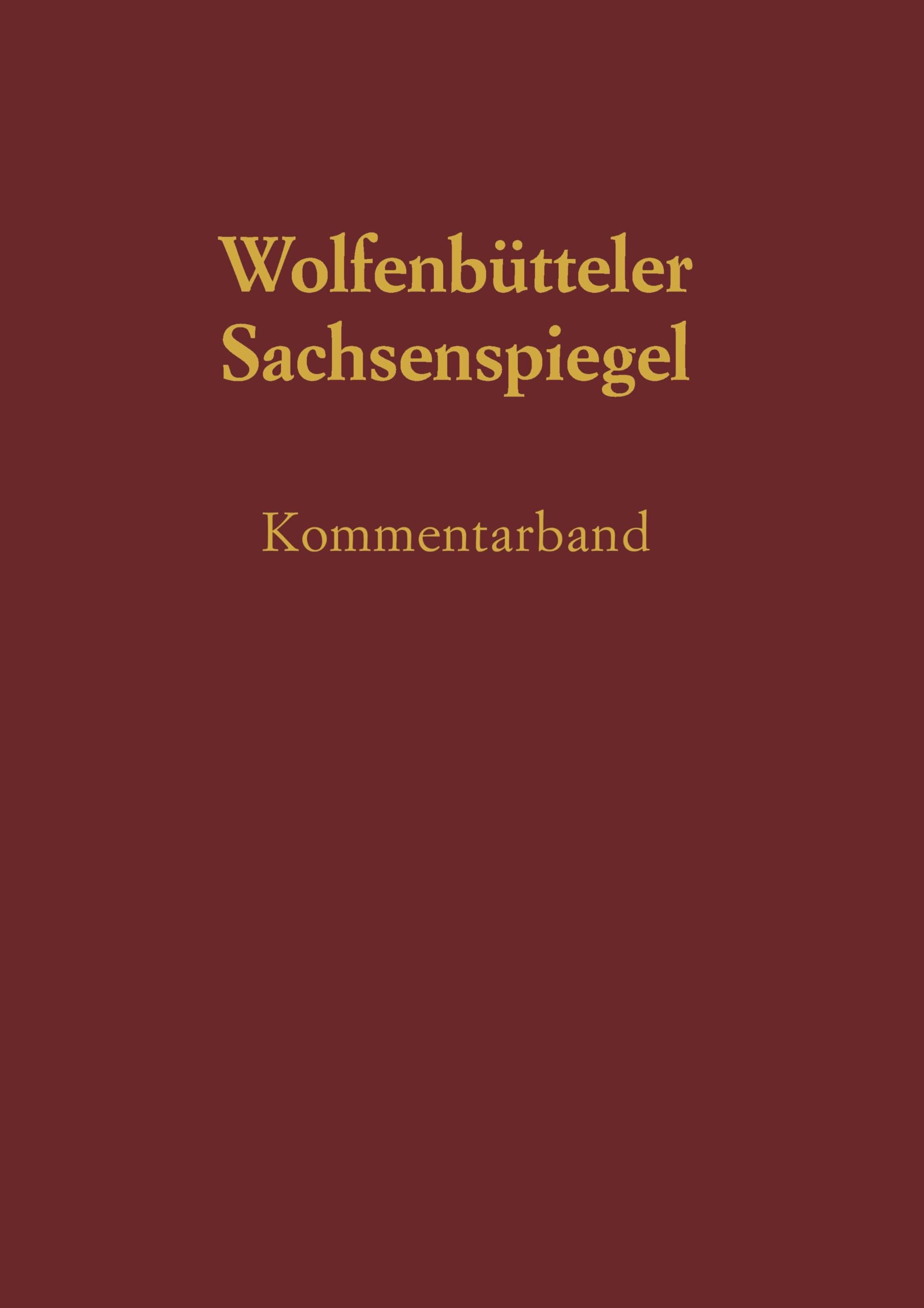 Sachsenspiegel: Die Wolfenbütteler Bilderhandschrift. Kommentarband (Sachsenspiegel - Die Wolfenbuettler Bilderhandschrift: (A Mirror of Saxony - the Wolfenbuettel Illuminated Manuscript)) Social Sciences