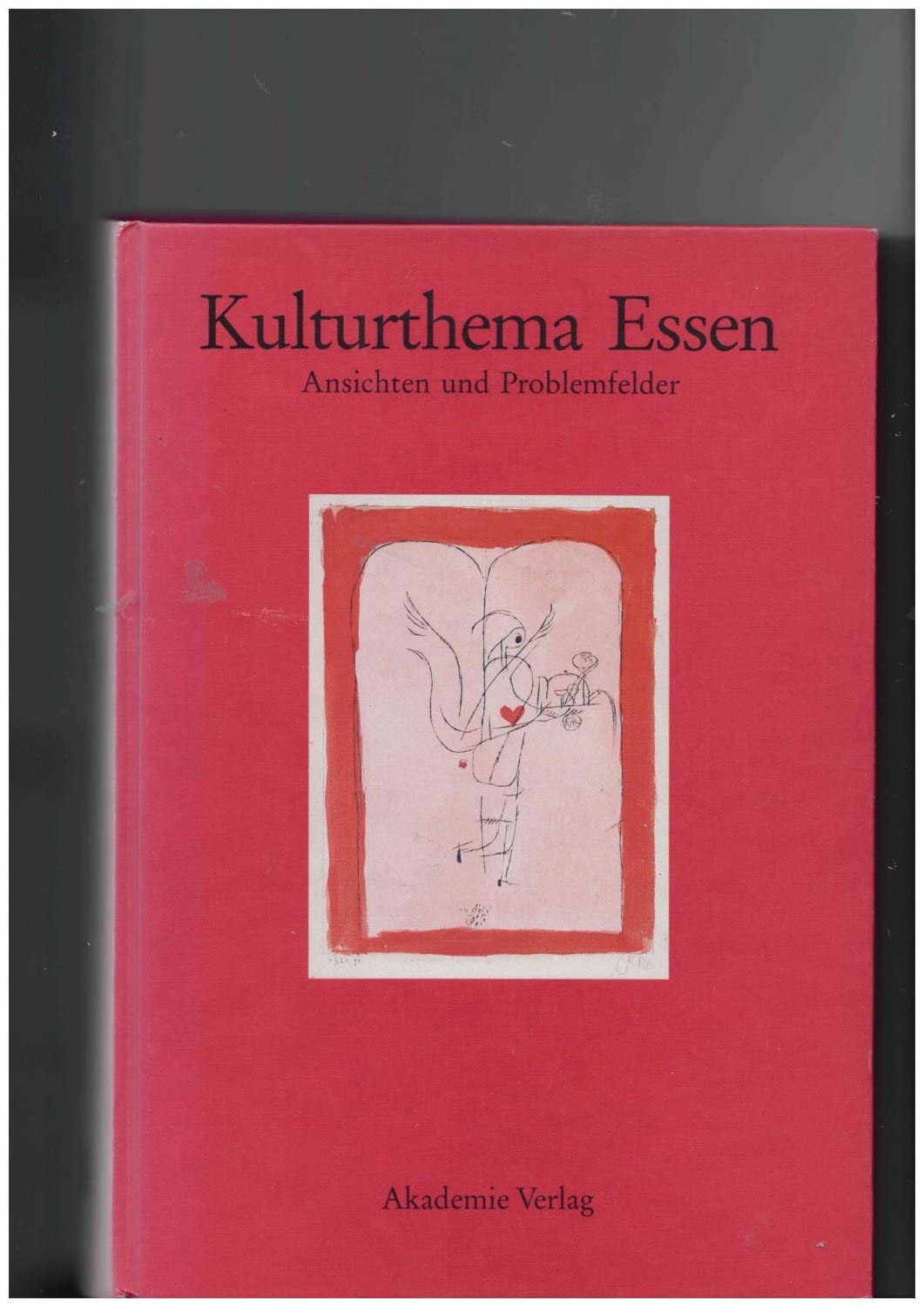 Kulturthema Essen: Ansichten Und Problemfelder (Kulturthemen Essen) General education
