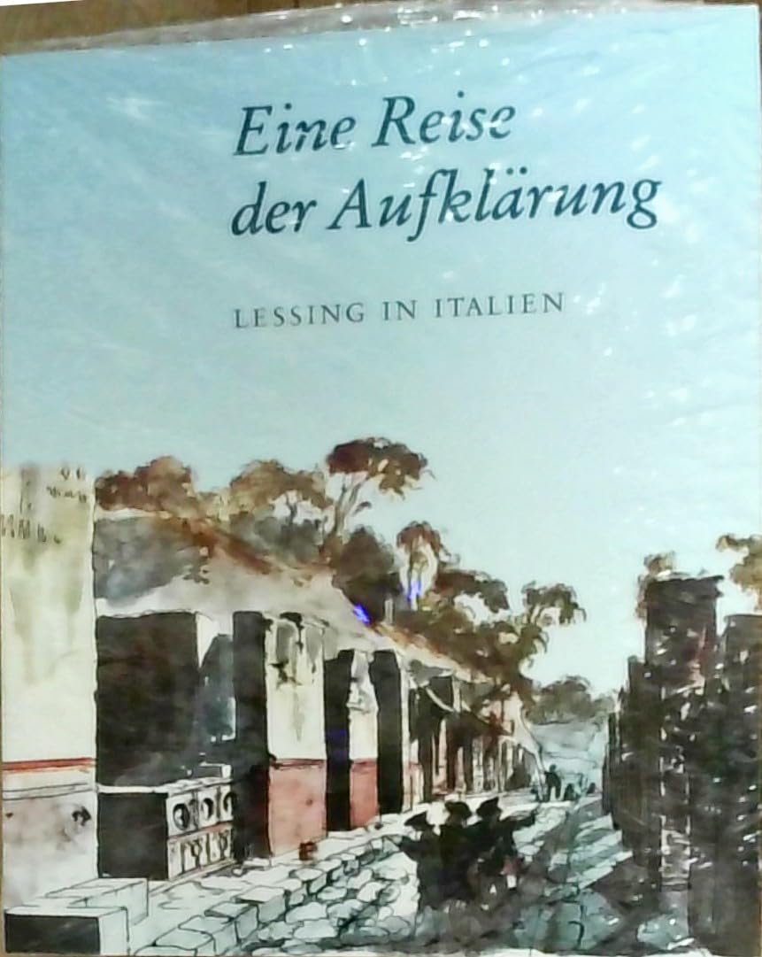Eine Reise der Aufklärung. Lessing in Italien 1775 - Ausstellung in der Herzog August Bibliothek und im Schloßmuseum Wolfenbüttel. 2 Bände Essays & Short Stories