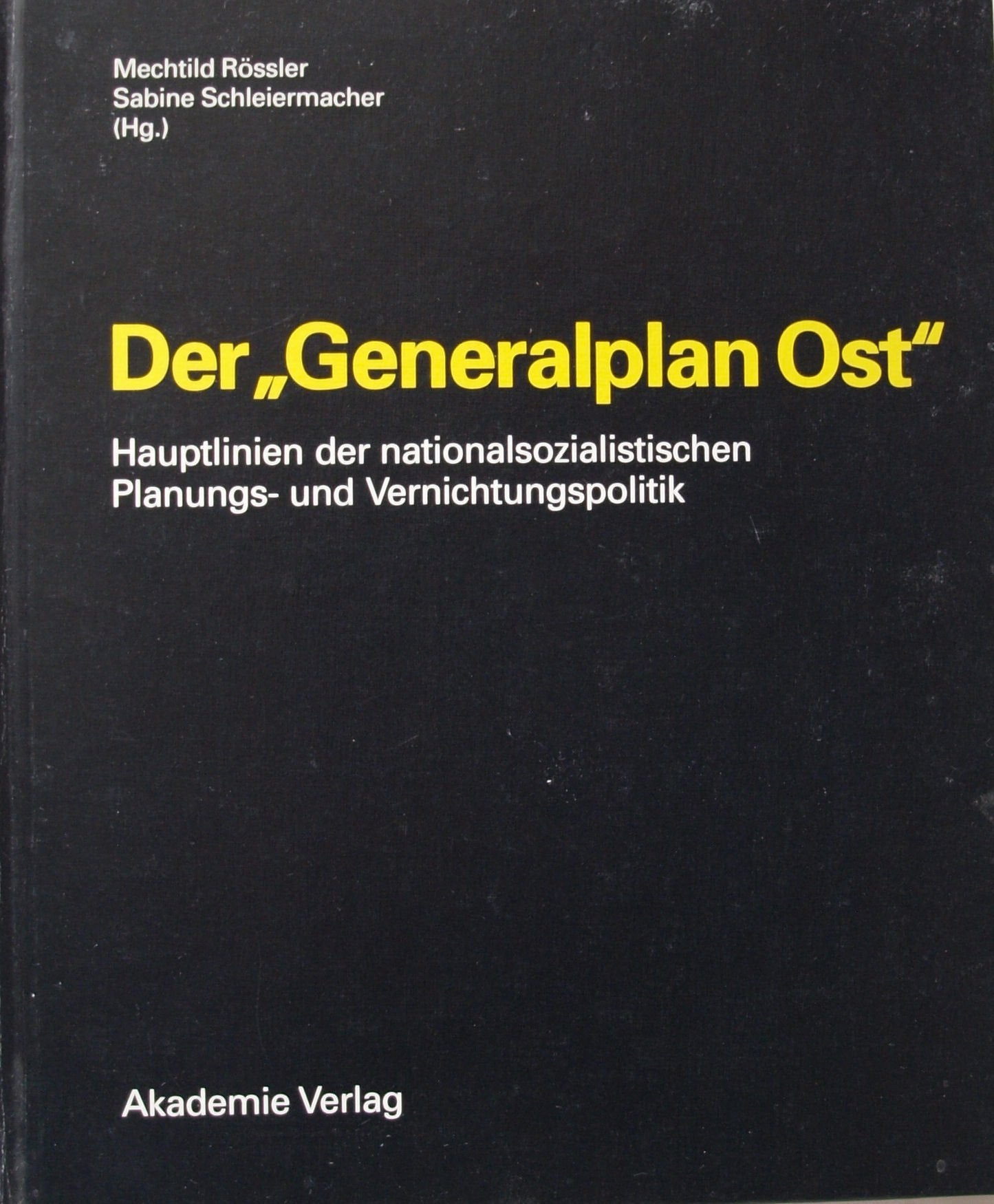 Der "Generalplan Ost": Hauptlinien Der Nationalsozialistischen Planungs- Und Vernichtungspolitik (Schriften der Hamburger Stiftung fuer Sozialgeschichte des 20. Jahrhunderts) Social Sciences