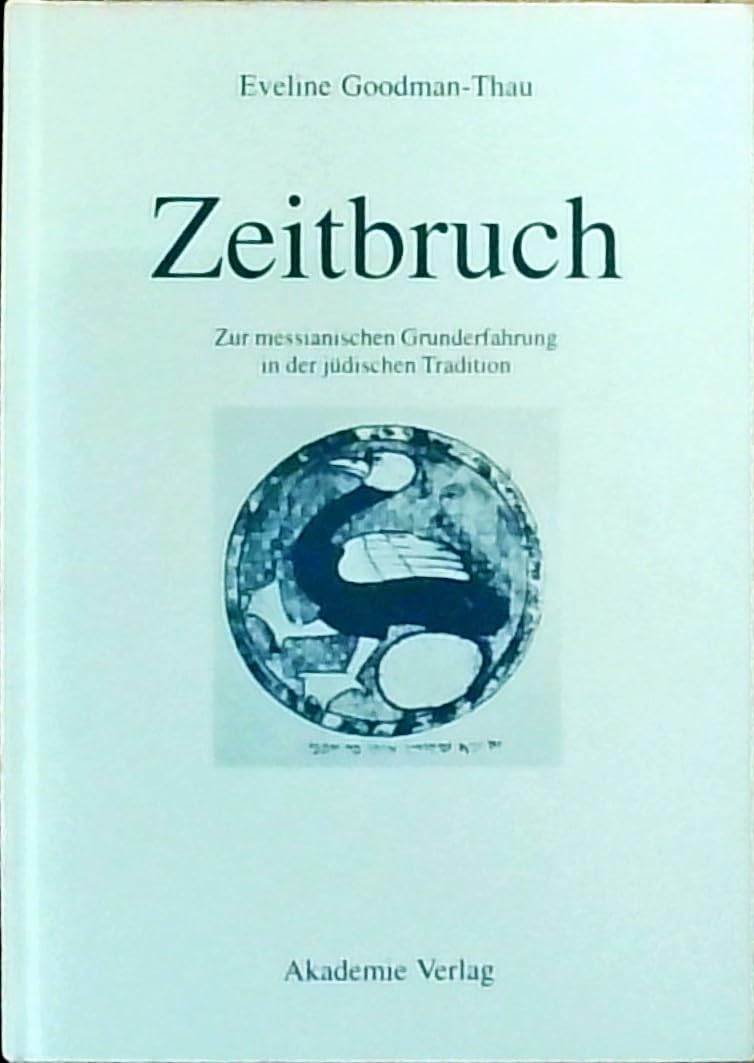 Zeitbruch Zur Messianischen Grunderfahrung in Der Juedischen Tradition Philosophy