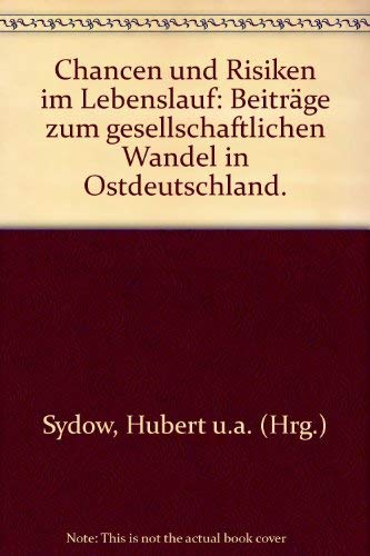 Chancen und Risiken im Lebenslauf: Beiträge zum gesellschaftlichen Wandel in Ostdeutschland Books