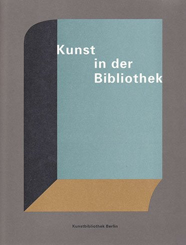 Kunst in der Bibliothek: Zur Geschichte der Kunstbibliothek und ihrer Sammlungen. Katalog zur Ausstellung im Neubau der Kunstbibliothek, Berlin Film, Art & Culture