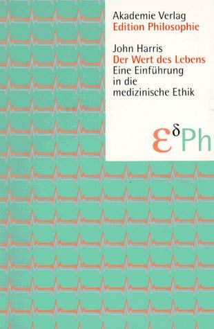 Der Wert DES Lebens Eine Einfuehrung in Die Medizinische Ethik Medicine