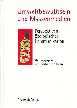 Umweltbewußtsein und Massenmedien. Perspektiven ökologischer Kommunikation Natural Sciences