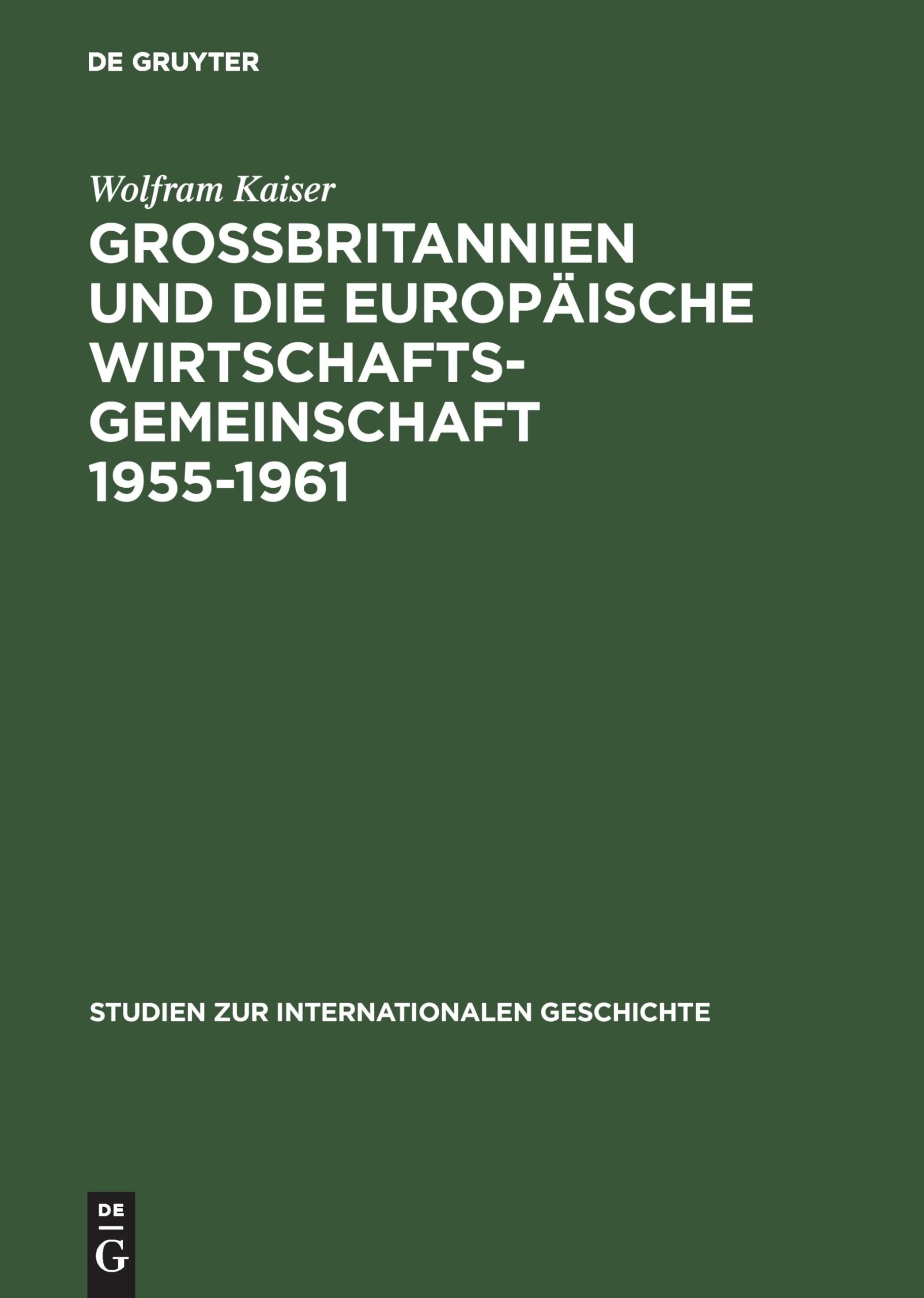 Großbritannien und die Europäische Wirtschaftsgemeinschaft 1955-1961 Natural Sciences