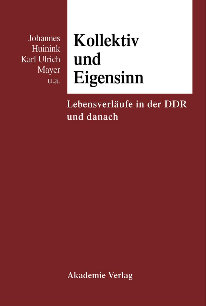Kollektiv und Eigensinn: Lebensverläufe in der Ddr und danach: Lebensverläufe in der DDR und danach Law
