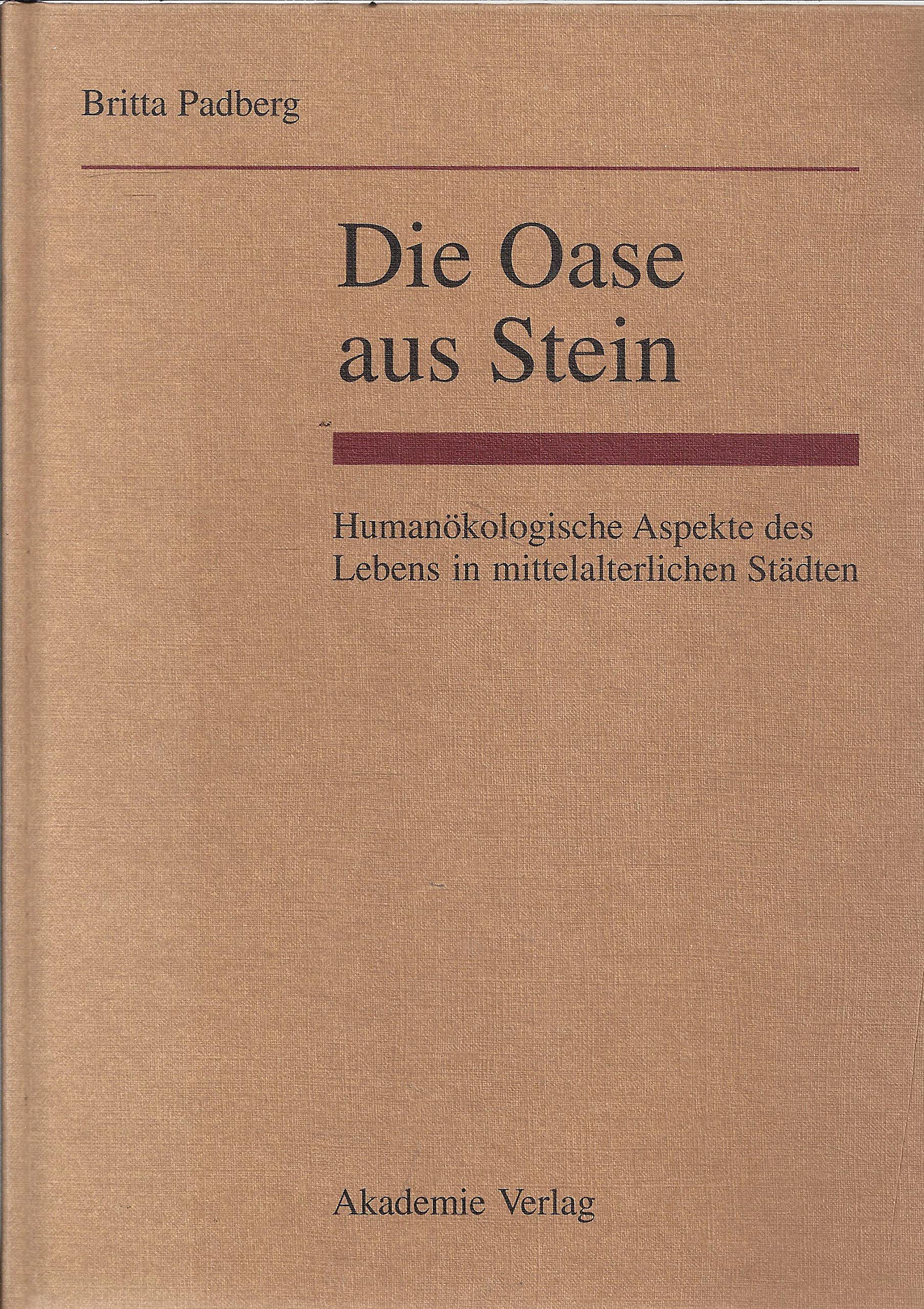 Die Oase aus Stein: Humanökologische Aspekte des Lebens in mittelalterlichen Städten. Diss. Natural Sciences