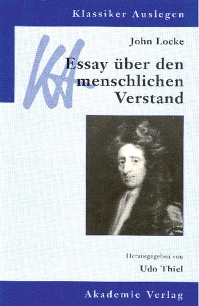 John Locke: Essay über den menschlichen Verstand (Klassiker auslegen) Philosophy