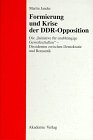 Formierung und Krise der DDR-Opposition: Die 'Initiative für Unabhängige Gewerkschaften'. Dissidenten zwischen Demokratie und Romantik. Vorw. v. Klaus Schroeder Natural Sciences