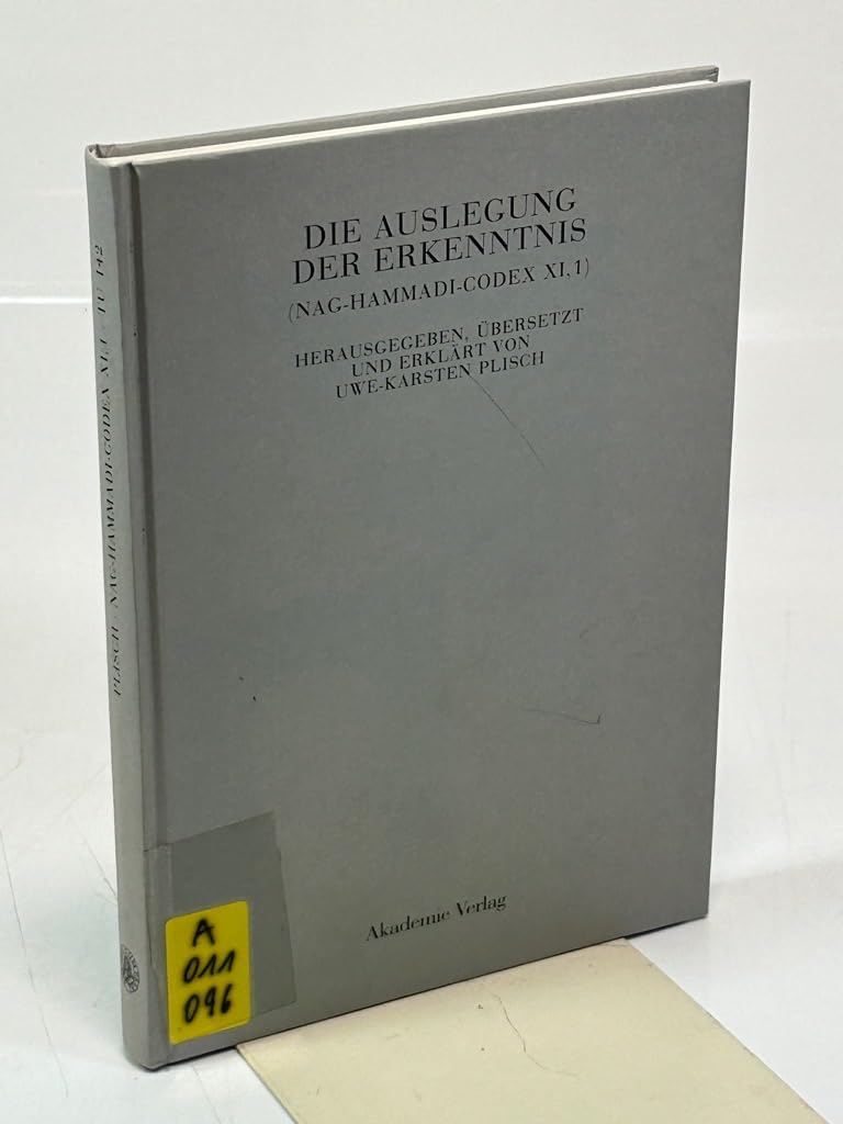Die Auslegung der Erkenntnis: (Nag-Hammadi-Codex XI,1). Text u. Kommentar. Diss. Natural Sciences