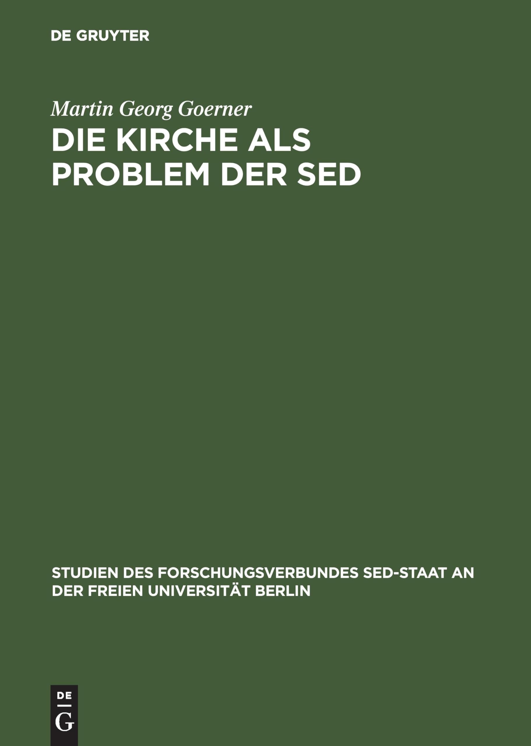 Die Kirche als Problem der SED: Strukturen kommunistischer Herrschaftsausübung gegenüber der evangelischen Kirche 1945 bis 1958 (Studien des ... SED-Staat an der Freien Universität Berlin) Business, Finance & Career