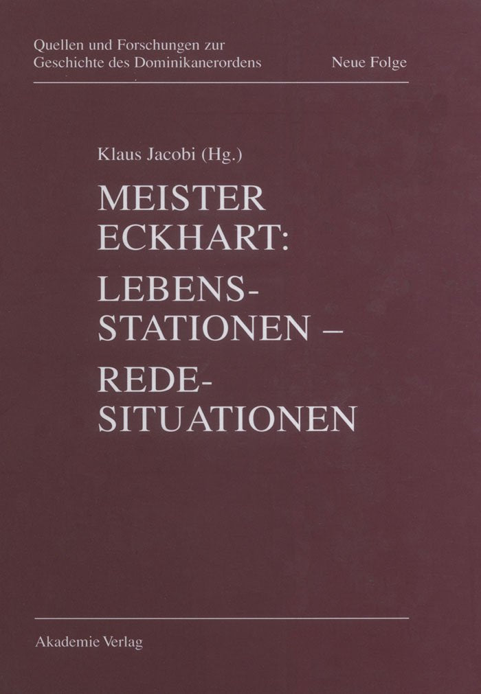 Meister Eckhart. Lebensstationen - Redesituationen (Quellen und Forschungen zur Geschichte des Dominikanerordens – Neue Folge, 7) University books