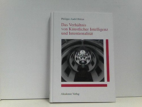 Das Verhältnis von Künstlicher Intelligenz und Intentionalität: Diss. Philosophy