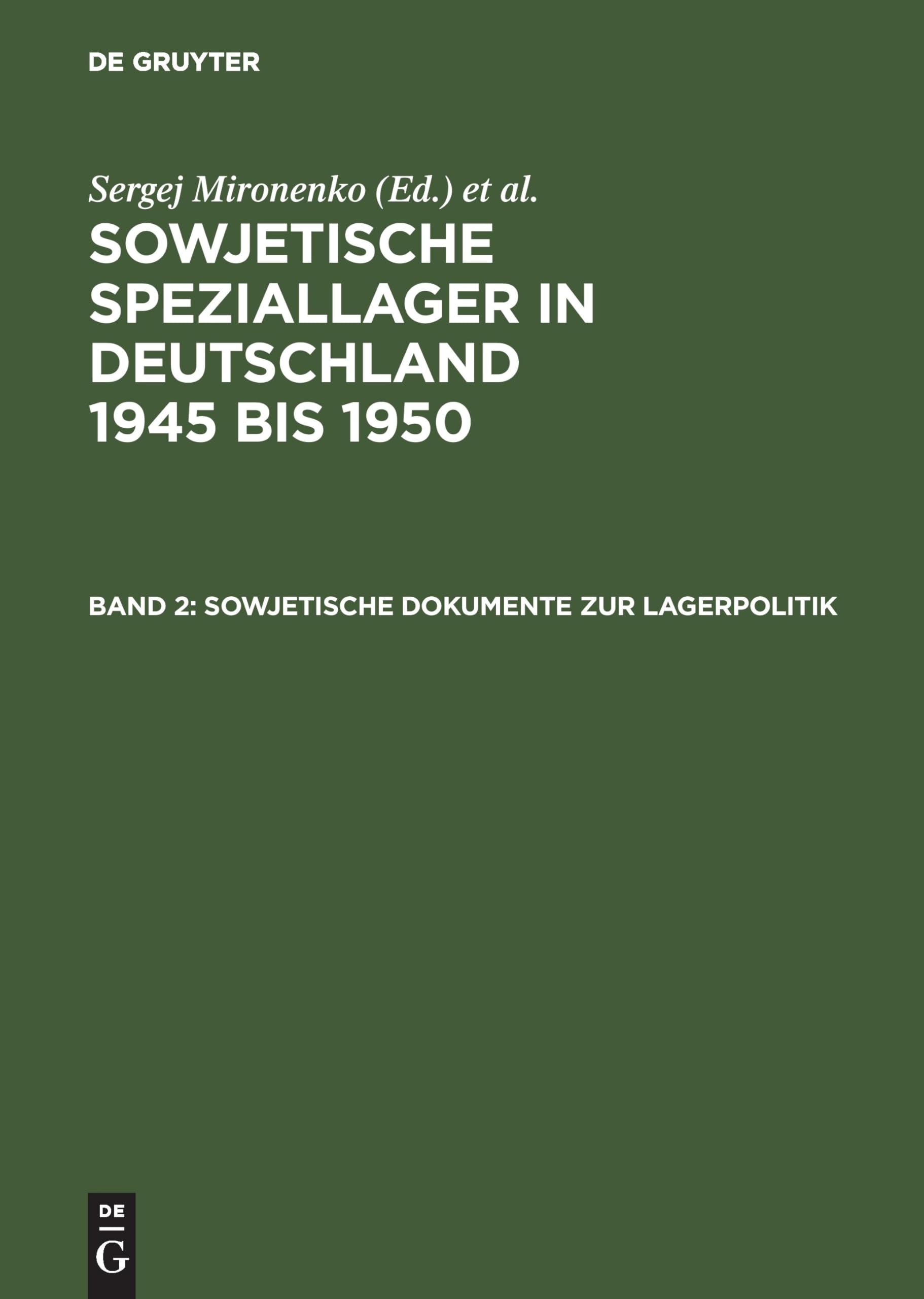 Sowjetische Speziallager in Deutschland 1945-1950, Bd.2, Sowjetische Dokumente zur Lagerpolitik (Sowjetische Speziallager in Deutschland 1945 bis 1950) German history