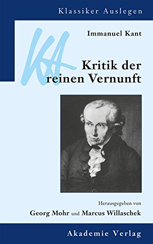 Klassiker auslegen, Bd. 17/18: Immanuel Kant: Kritik der reinen Vernunft Philosophy