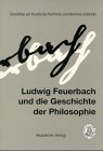 Ludwig Feuerbach und die Geschichte der Philosophie Philosophy