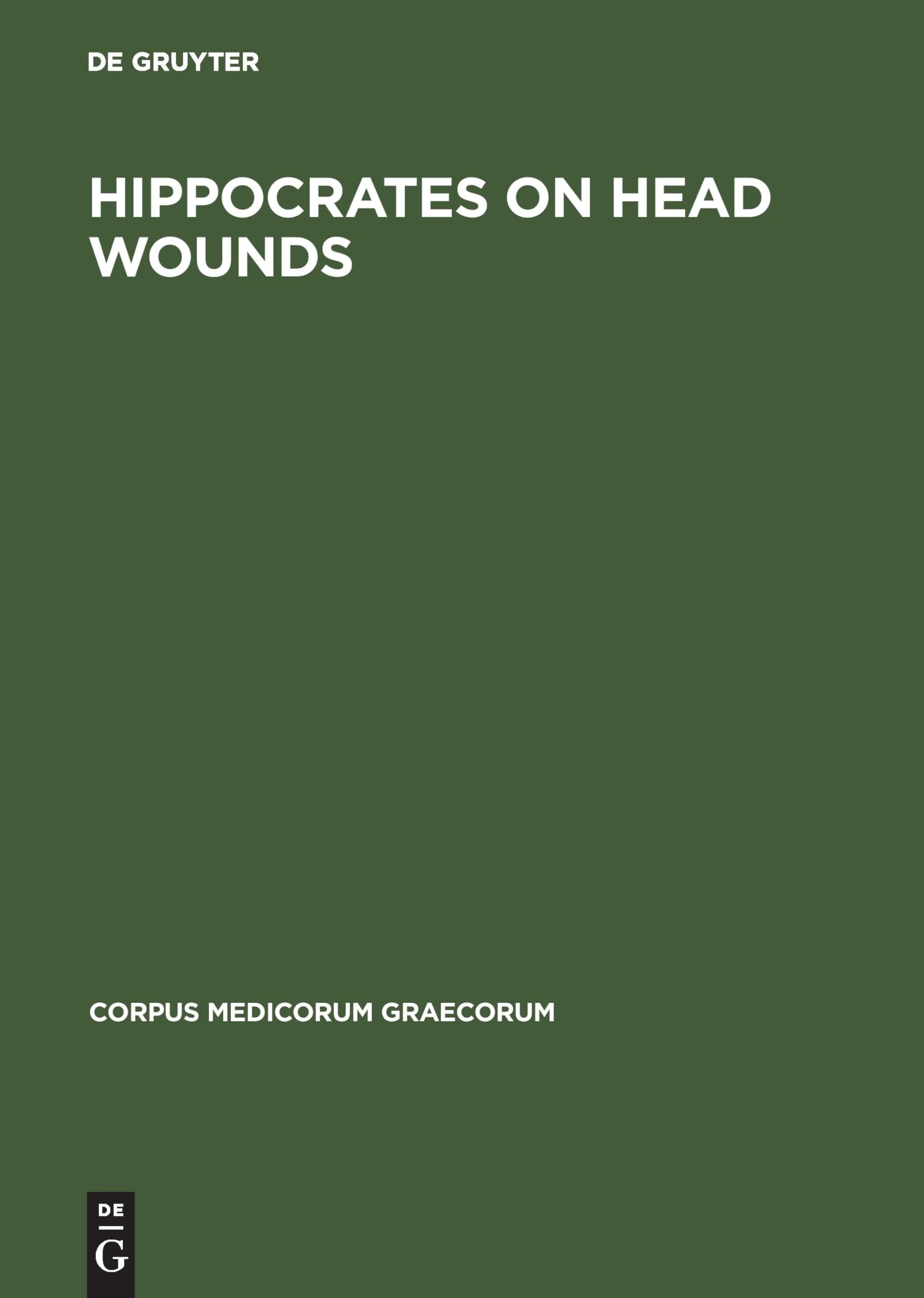 Hippocrates On head wounds (Corpus Medicorum Graecorum, 1/4,1, Band 1) Medicine