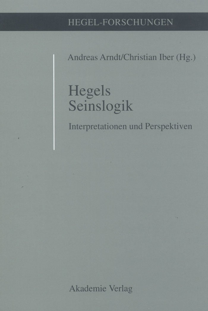 Hegels Seinslogik: Interpretationen und Perspektiven (Hegel-Forschungen) Philosophy