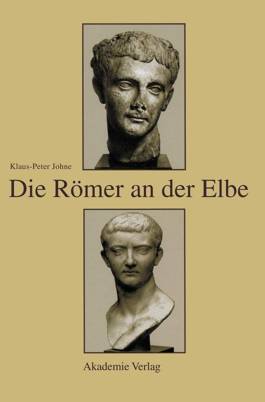 Die Römer an der Elbe: Das Stromgebiet der Elbe im geographischen Weltbild und im politischen Bewusstsein der griechisch-römischen Antike Geology & Geography