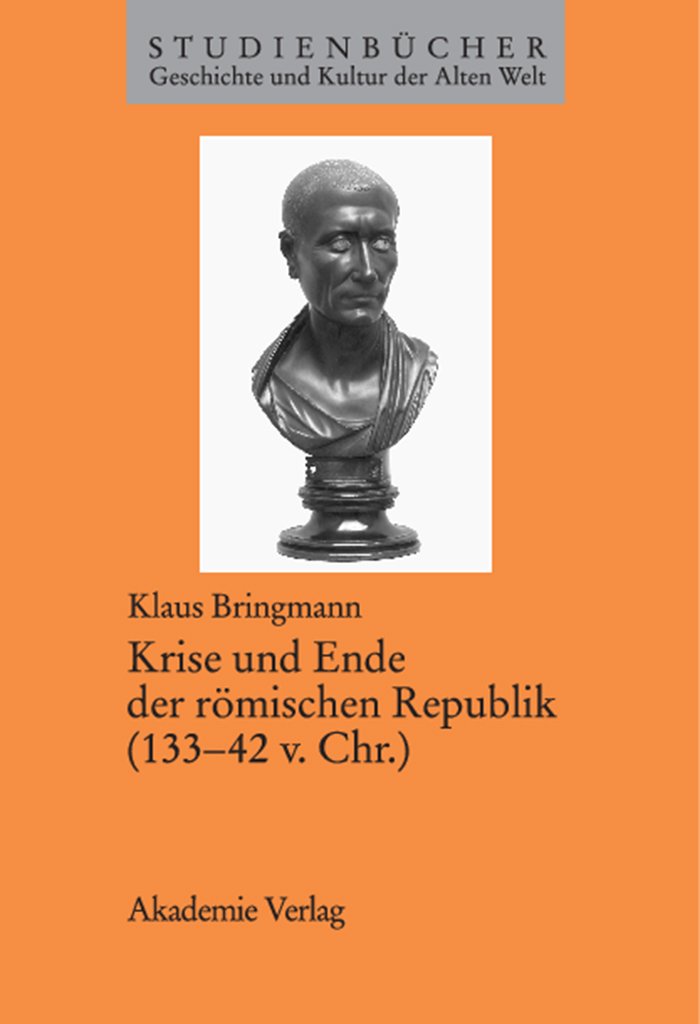 Krise und Ende der römischen Republik (133-42 v. Chr.) Politics & History