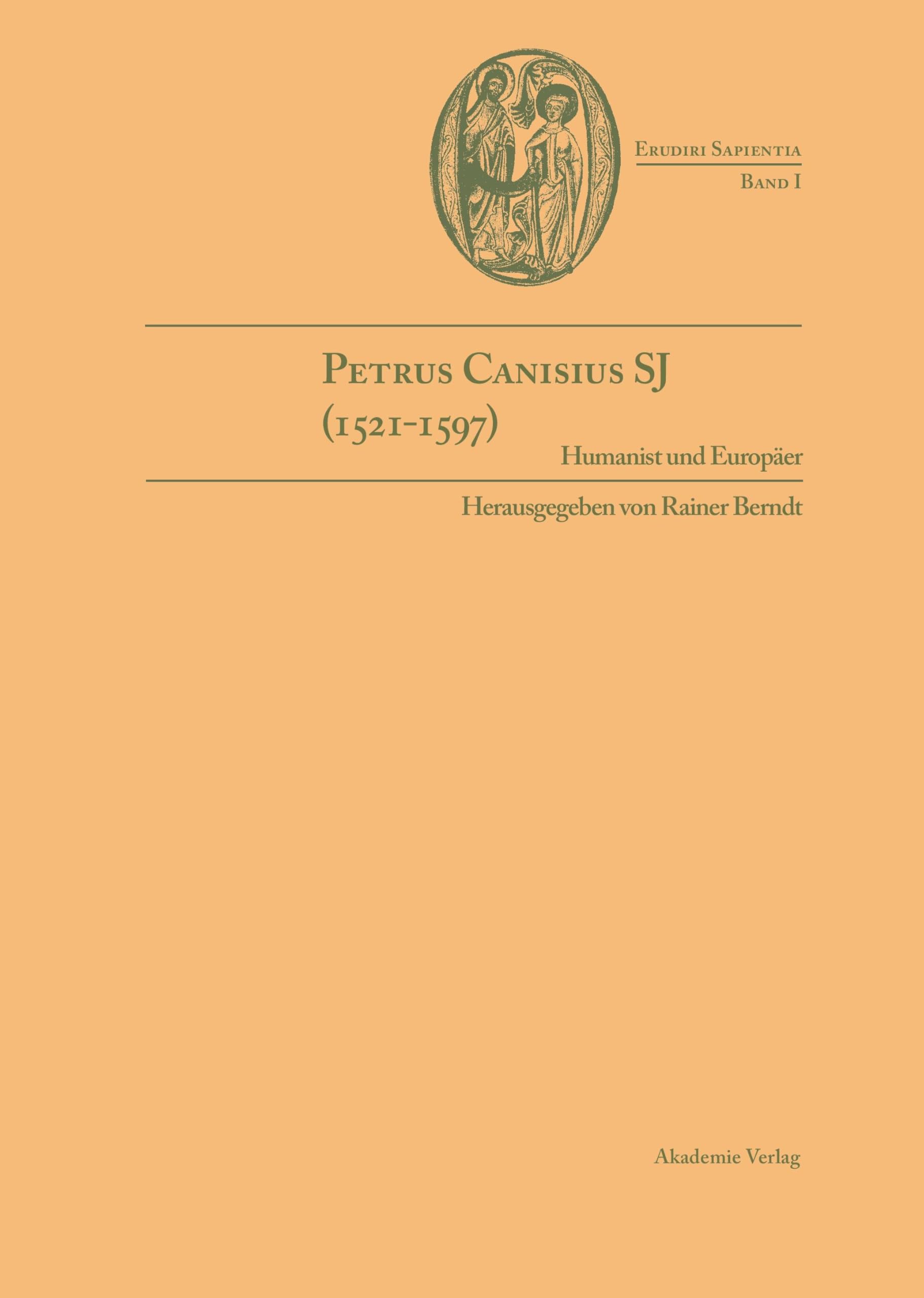 Petrus Canisius SJ (1521-1597): Humanist und Europäer (Erudiri Sapientia, 1, Band 1) Law