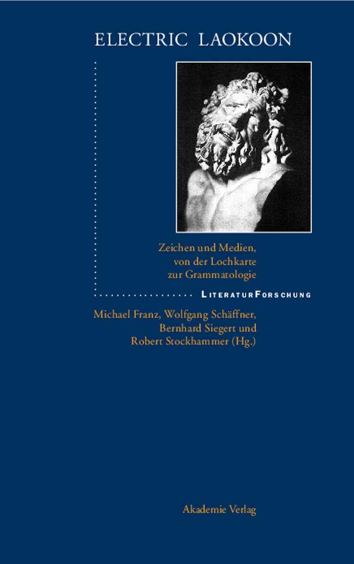 Electric Laokoon: Zeichen und Medien, von der Lochkarte zur Grammatologie (LiteraturForschung) Media & Communication