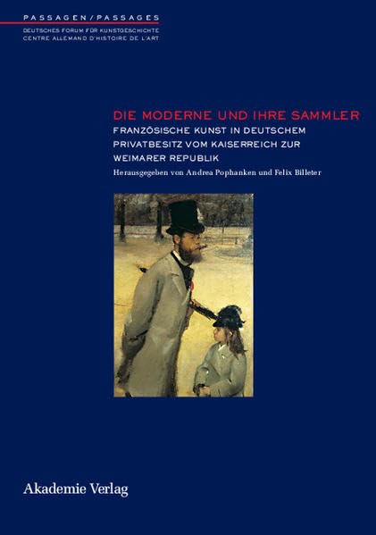 Die Moderne und ihre Sammler: Französische Kunst in deutschem Privatbesitz vom Kaiserreich zur Weimarer Republik Architecture