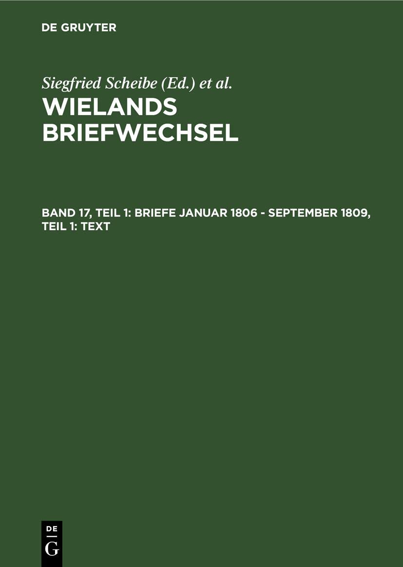 Briefe Januar 1806 - September 1809, Teil 1: Text (Wielands Briefwechsel, Band 17) Essays & Short Stories