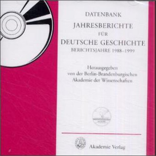 Jahresberichte für deutsche Geschichte, Berichtsjahre 1988-1999, 1 CD-ROM: Für Windows ab 3.1. Hrsg. v. d. Berlin-Brandenburg. Akademie d. Wissenschaften Books
