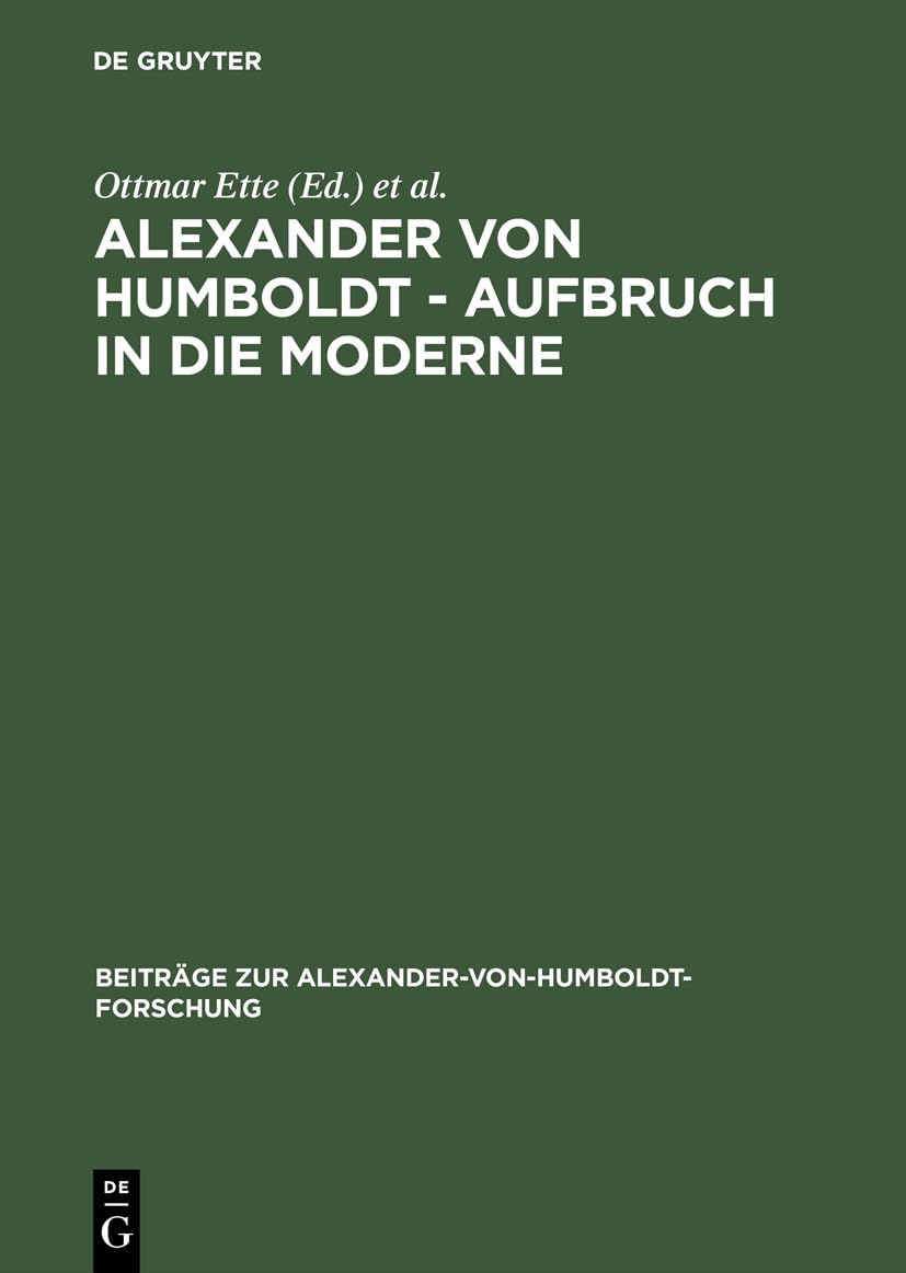 Alexander von Humboldt – Aufbruch in die Moderne (Beiträge zur Alexander-von-Humboldt-Forschung, 21, Band 21) Books
