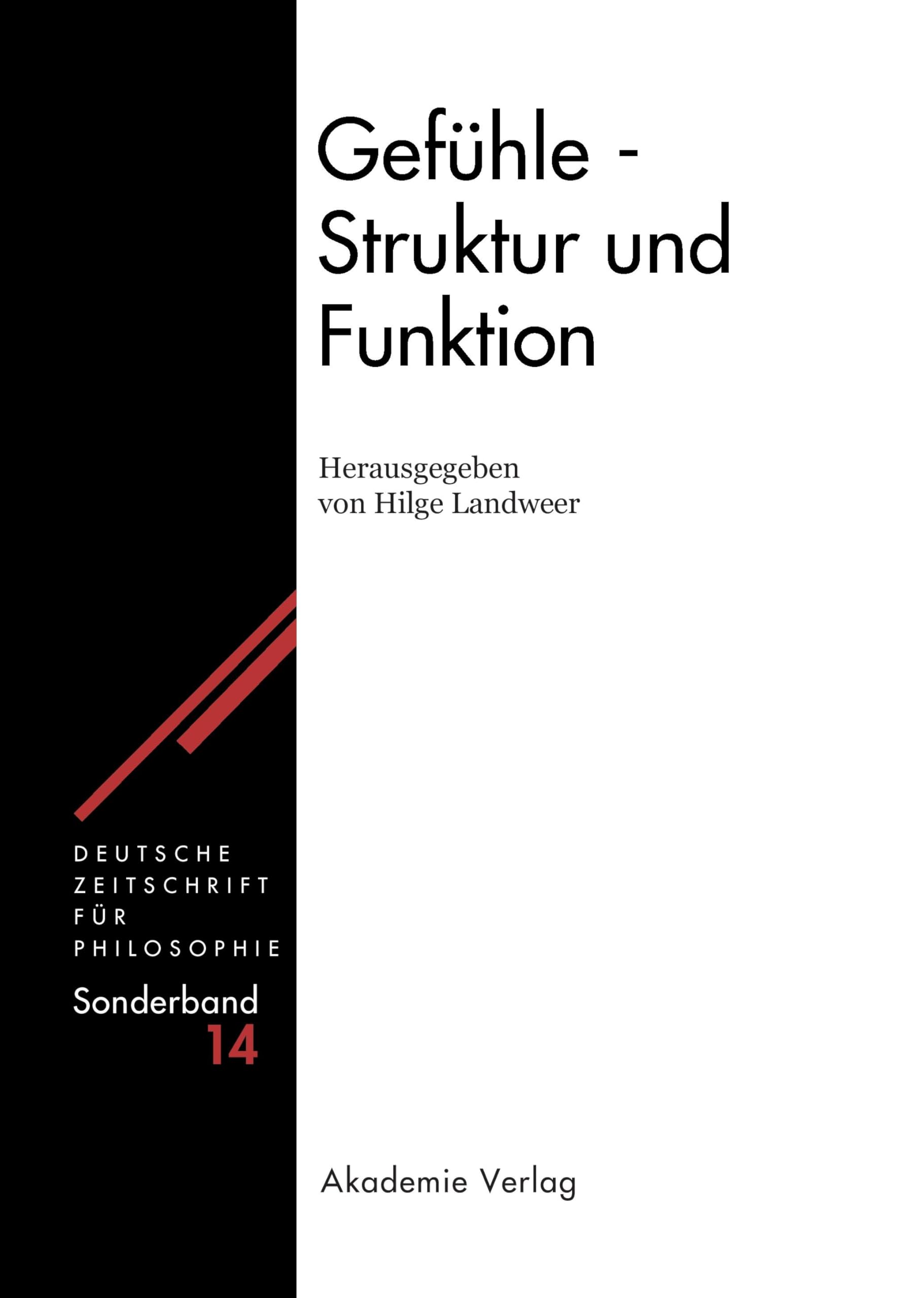 Gefühle - Struktur und Funktion (Deutsche Zeitschrift für Philosophie / Sonderbände, 14, Band 14) Philosophy