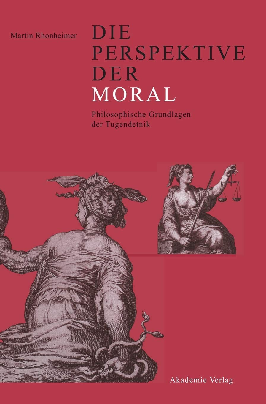 Die Perspektive der Moral: Philosophische Grundlagen der Tugendethik Philosophy