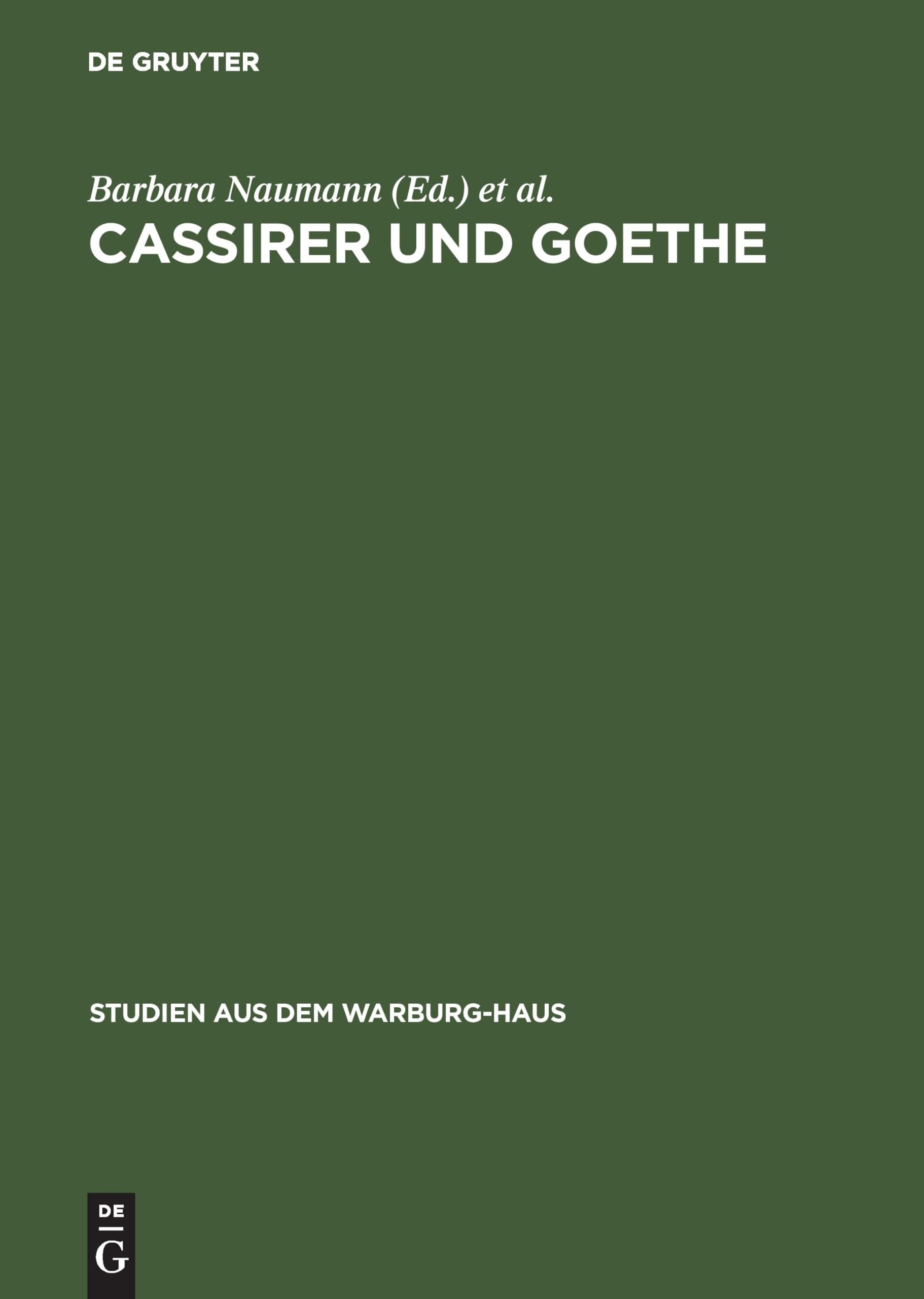 Cassirer und Goethe: Neue Aspekte einer philosophisch-literarischen Wahlverwandtschaft (Studien aus dem Warburg-Haus, 5, Band 5) Philosophy