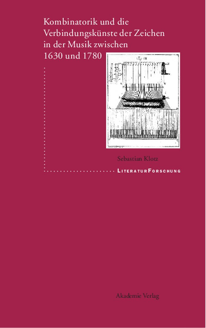 Kombinatorik und die Verbindungskünste der Zeichen in der Musik zwischen 1630 und 1780 (LiteraturForschung) Philosophy