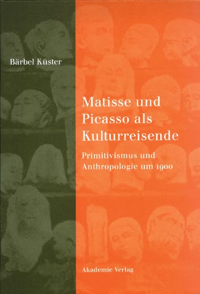 Matisse und Picasso als Kulturreisende: Primitivismus und Anthropologie um 1900 Film, Art & Culture